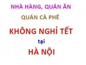 Cập nhật hàng quán KHÔNG NGHỈ TẾT tại Hà Nội